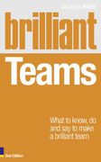 brilliant teams,what to know, do and say to make a brilliant team