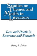 Love and Death in Lawrence and Foucault (Studies on Themes and Motifs in Literature) 