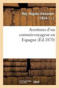 Aventures d'Un Commis-Voyageur En Espagne (en Francés)