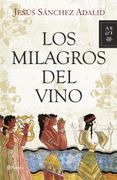 Los milagros del vino - Jesús Sánchez Adalid - Planeta