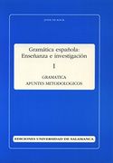 gramática española: enseñanza e investigación. i: gramática y apuntes metodológicos