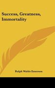 success, greatness, immortality (en Inglés)