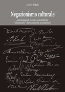 Negazionismo culturale antologia di teorie scientifiche "eliminate" dai consessi accademici (in Italian)
