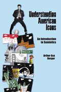 Understanding American Icons: An Introduction to Semiotics (en Inglés)