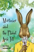 Mortimer and the Planet Axis Tilt (en Inglés)