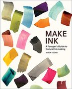 Make Ink: A Foragerâ s Guide to Natural Inkmaking (en Inglés)