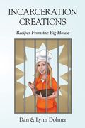 Incarceration Creations: Recipes From the Big House (en Inglés)