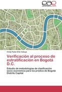 Verificación al proceso de estratificación en Bogotá D.C.: Estudio de metodologías de clasificación socio económica para los predios de Bogotá Distrito Capital