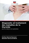Diagnostic et traitement des maladies de la thyroïde (en Francés)