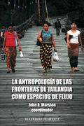 Antropologia de las Fronteras de Tailandia Como Espacios de Flujo, la