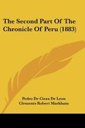 the second part of the chronicle of peru (1883)