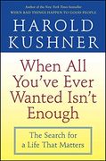 when all you´ve ever wanted isn´t enough,the search for a life that matters