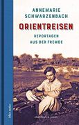 Orientreisen: Reportagen aus der Fremde (en Alemán)