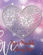 Heart Mandala Coloring Book: 19 Romantic Mandalas in Heart Designs and always a great love quote on every page: A Valentine's Day Coloring Book (en Inglés)