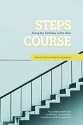 Steps Course: A guided practicum in Biblical, repeatable, and Spirit-led evangelism (en Inglés)