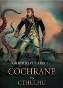 Cochrane vs. Cthulhu - Gilberto Villarroel - Suma