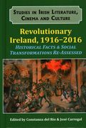 Revolutionary Ireland, 1916-2016: Historical Facts & Social Transformations Re-Assessed (en Inglés)