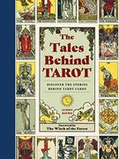 The Tales Behind Tarot: Discover the Stories Within Your Tarot Cards (Stories Behind…) (en Inglés)