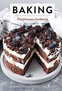Baking: The Ultimate Cookbook (en Inglés)