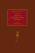 Charters of st Augustine's Abbey, Canterbury and Minster-In-Thanet (Anglo-Saxon Charters) (Vol iv)