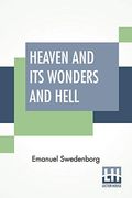 Heaven and its Wonders and Hell: From Things Heard and Seen Translated by John Ager. 