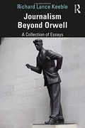 Journalism Beyond Orwell 