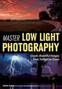 Master low Light Photography: Create Beautiful Images From Twilight to Dawn (en Inglés)