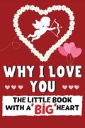 Why I Love You: The Little Book With A BIG Heart Perfect for Valentine's Day, Birthday's, Anniversaries, Mother's Day as a wedding gif