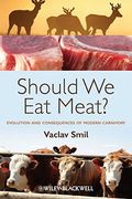 should we eat meat evolution and consequences of modern carnivory (en Inglés)