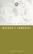 Wesker's Comedies: The Wedding Feast, one More Ride on the Merry-Go-Round, Groupie, the old Ones (en Inglés)