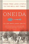 Oneida: From Free Love Utopia to the Well-Set Table (en Inglés)
