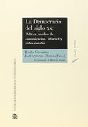 La Democracia del Siglo Xxi. Politica, Medios de Comunicacion, in Ternet y Redes