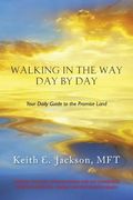 Walking in the Way Day by Day: Your Daily Guide to the Promise Land (en Inglés)