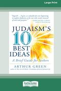 Judaism'S ten Best Ideas: A Brief Guide for Seekers [Standard Large Print 16 pt Edition] (en Inglés)