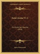 Zend-Avesta V1-2: Ou Plutot Zen-Daschta (1858) (en Francés)