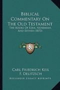 biblical commentary on the old testament: the books of ezra, nehemiah, and esther (1873)