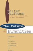 Future of the Humanities: Teaching Art, Religion, Philosophy, Literature and History (en Inglés)