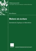 Malerei als écriture: Semiotische Zugänge zur Abstraktion (Bildwissenschaft) (German Edition)