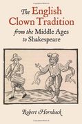 The English Clown Tradition From the Middle Ages to Shakespeare (Studies in Renaissance Literature) (en Inglés)