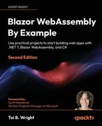 Blazor WebAssembly By Example - Second Edition: Use practical projects to start building web apps with .NET 7, Blazor WebAssembly, and C# (en Inglés)