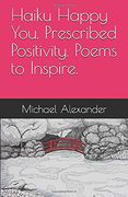 Haiku Happy You. Prescribed Positivity. Poems to Inspire. (en Inglés)