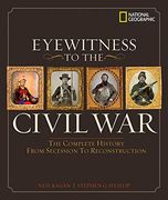 Eyewitness to the Civil War: The Complete History From Secession to Reconstruction (en Inglés)