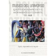 Museo del Universo: Los Juegos Olimpicos y el Movimiento Estudiantil de 1968