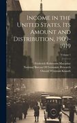 Income in the United States, its Amount and Distribution, 1909-1919; Volume 1
