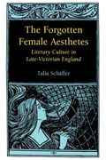 the forgotten female aesthetes: literary culture in late-victorian england