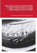 Storia Economica della Sicilia e della Cotonicoltura a Gela dalle origini e fino al 1950 (en Italiano)