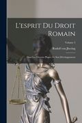 L'esprit Du Droit Romain: Dans Les Diverses Phases De Son Développement; Volume 3 (en Francés)