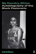 My Country, Africa: Autobiography of the Black Pasionaria