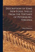 Description of Some new Fossil Shells From the Tertiary of Petersburg, Virginia (en Inglés)