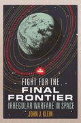 Fight for the Final Frontier: Irregular Warfare in Space (en Inglés)